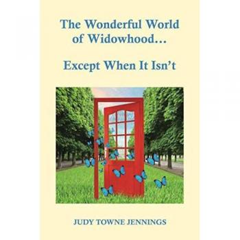 The Wonderful World of Widowhood... Except When It Isn't