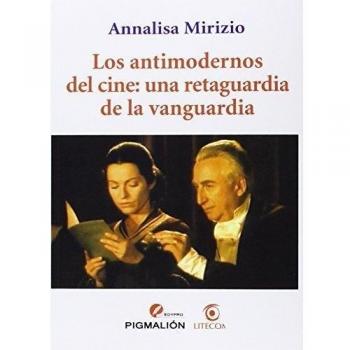 Los antimodernos del cine: una retaguardia de la vanguardia