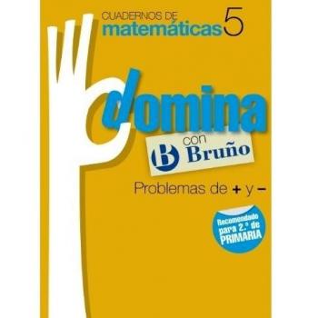 Cuadernos Domina Matemáticas 5 Problemas de + y -.