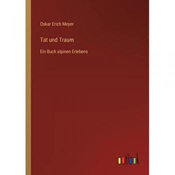 Tat und Traum: Ein Buch alpinen Erlebens