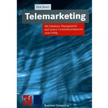 Telemarketing: Mit Database Management und neuen Vertriebsstrukturen zum Erfolg