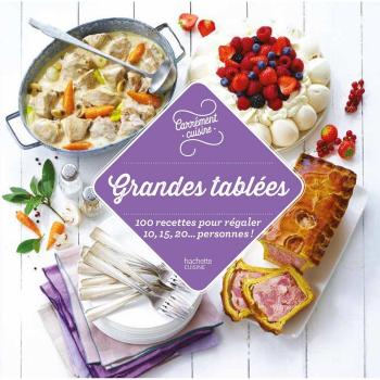 Grandes tablées : 100 recettes pour 10, 15, 20... personnes