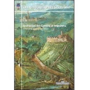 Oltre i confini del santuario. Le frazioni del comune di Impruneta. Itinerario storico artistico