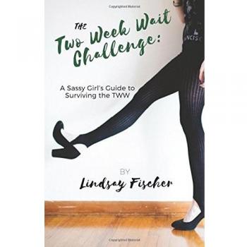 Lindsay Fischer The Two Week Wait Challenge: A Sassy Girl'S Guide To Surviving The Tww