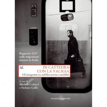 In cattedra con la valigia. Gli insegnanti tra stabilizzazione e mobilità. Rapporto 2017 sulle migrazioni interne in Italia