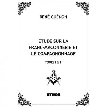 Étude sur la franc-maçonnerie et le compagnonnage (tomes 1 & 2)