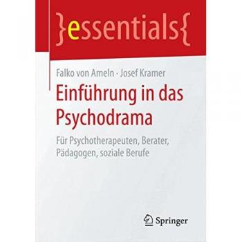 Einführung in das Psychodrama: Für Psychotherapeuten, Berater, Pädagogen, soziale Berufe (essentials)