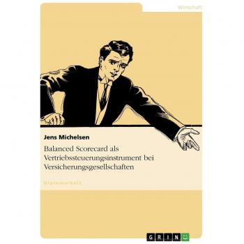Balanced Scorecard als Vertriebssteuerungsinstrument bei Versicherungsgesellschaften