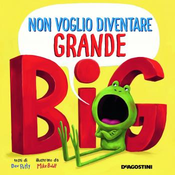 Non voglio diventare grande. Ediz. a colori