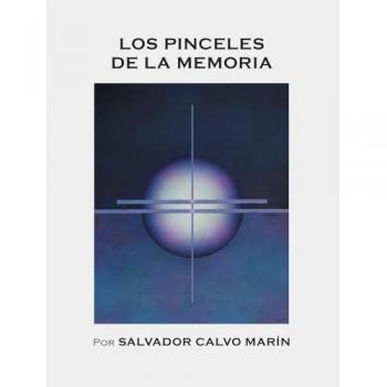 Los pinceles de la memoria por salvador calvo marín