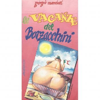 Le vacanze del Borzacchini. Manuale di sopravvivenza contro le vacanze intelligenti