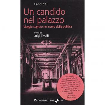 Un Candido nel palazzo. Viaggio segreto nel cuore della politica
