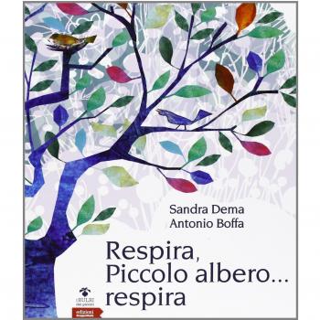 Respira, piccolo albero... respira. Ediz. illustrata