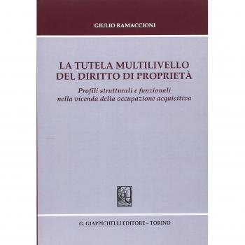 La tutela multilivello del diritto di proprietà. Profili strutturali e funzionali nella vicenda della occupazione acquisitiva