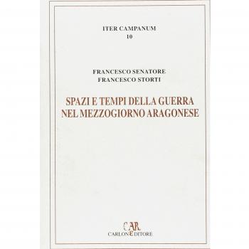 Spazi e tempi della guerra nel Mezzogiorno aragonese. L'itinerario militare di re Ferrante (1458-1465)