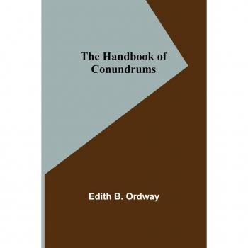 B. Ordway, Edith: The Handbook of Conundrums