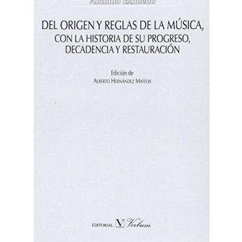Del origen y reglas de la música, con la historia de su progreso, decadencia y restauración (Tapa blanda).
