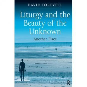 Liturgy and the Beauty of the Unknown