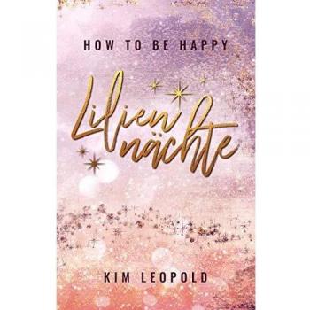 Kim Leopold How To Be Happy: Liliennächte (How To Be Happy