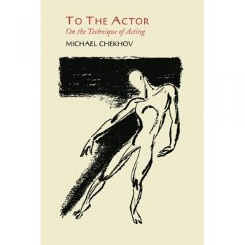 To the Actor : On the Technique of Acting