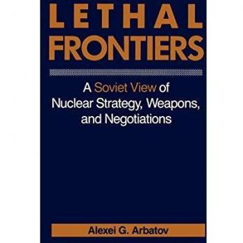 Lethal Frontiers: A Soviet View of Nuclear Strategy, Weapons, and Negotiations