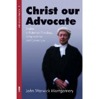 Montgomery, John Warwick: Christ Our Advocate
