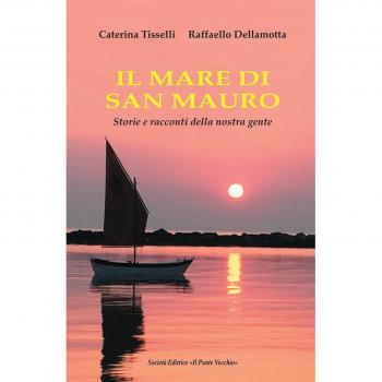 Il mare di San Mauro. Storie e racconti della nostra gente