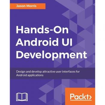 Hands-On Android UI Development