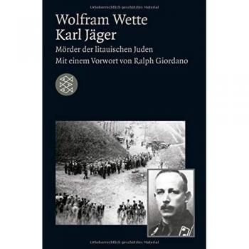 Wolfram Wette Karl Jäger: Mörder Der Litauischen Juden