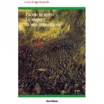 Pacem in terris. Lo stupore di una generazione. Atti del 3° Colloquio organizzato dal gruppo «Oggi la parola»