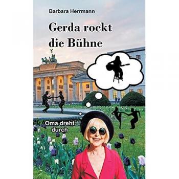 Herrmann, Barbara: Gerda rockt die Bühne