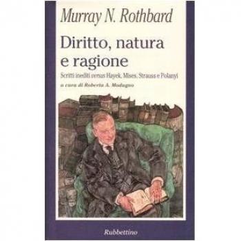 Diritto, natura e ragione. Scritti inediti versus Hayek, Mises, Strauss e Polanyi