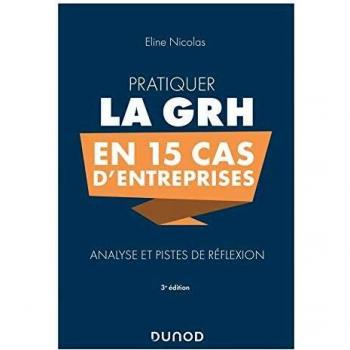 Pratiquer la GRH en 15 cas d'entreprises
