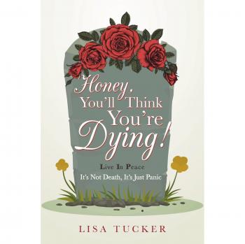 Honey, You'll Think You're Dying!: It's Not Death, It's Just Panic