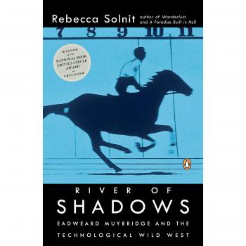 River of Shadows : Eadweard Muybridge and the Technological Wild West