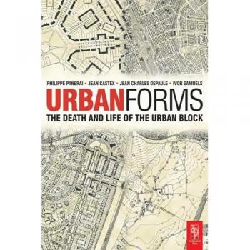 Urban Forms: The Death and Life of the Urban Block