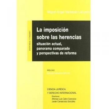 La imposicion sobre las herencias: situacion actual, panorama comparado y perspe