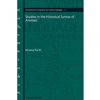 Studies in the Historical Syntax of Aramaic (Perspectives on Linguistics and Ancient Languages, Band 1)