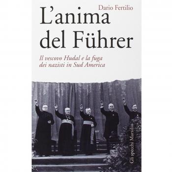 L'anima del Führer. Il vescovo Hudal e la fuga dei nazisti in Sud America