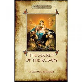 The Secret of the Rosary: a classic of Marian devotion (Aziloth Books)