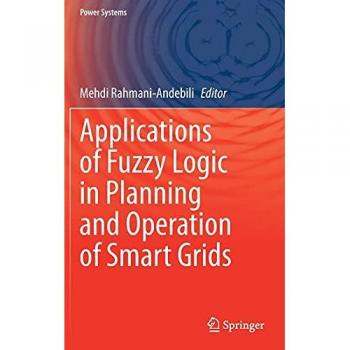 Applications of Fuzzy Logic in Planning and Operation of Smart Grids (Power Systems)