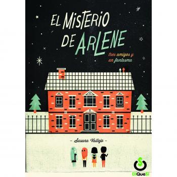 TRES AMIGOS Y UN FANTASMA. EL MISTERIO DE ARLENE