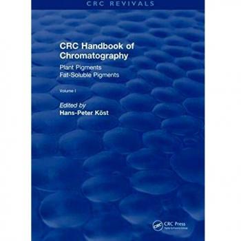 Revival: CRC Handbook of Chromatography (1988): Plant Pigments: CRC Handbook of Chromatography (1988): Volume I: Plant Pigments (CRC Press Revivals)