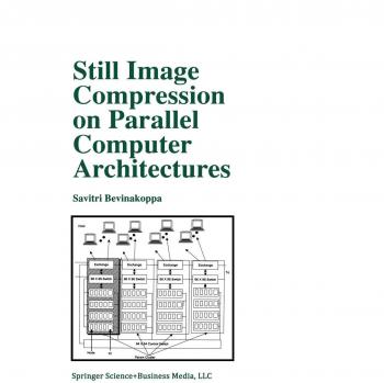 Still Image Compression on Parallel Computer Architectures (The Springer International Series in Engineering and Computer Science, 475, Band 475)