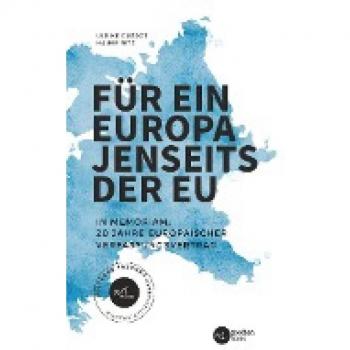 Für ein Europa jenseits der EU (Deutsche Fassung): In Memoriam: 20 Jahre Europäischer Verfassungsvertrag