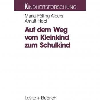 Auf dem Weg vom Kleinkind zum Schulkind: Eine Langzeitstudie zum Aufwachsen in verschiedenen Lebensräumen (Kindheitsforschung)