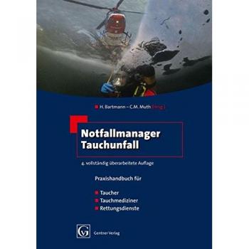 Notfallmanager Tauchunfall: Praxishandbuch für Taucher, Tauchmediziner, Rettungsdienste