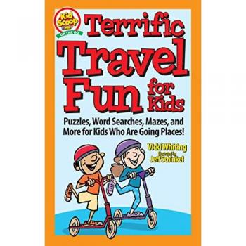 Terrific Travel Fun for Kids : Puzzles, Word Searches, Mazes, and More for Kids Who Are Going Places!