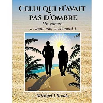 Celui qui n'avait pas d'ombre : Un roman... mais pas seulement !