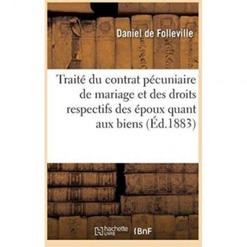 Traité du contrat pécuniaire de mariage et des droits respectifs des époux quant aux biens